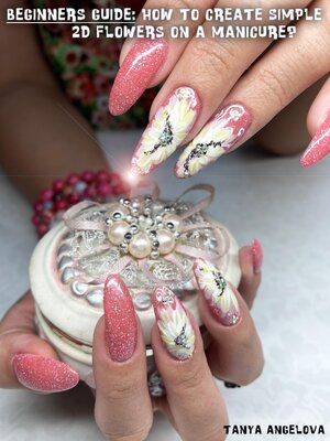 cover image of Beginners Guide: How to Create Simple 2D Flowers on a Manicure